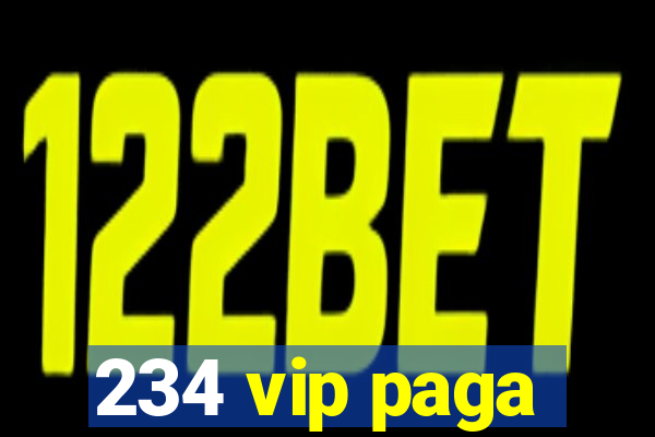 234 vip paga